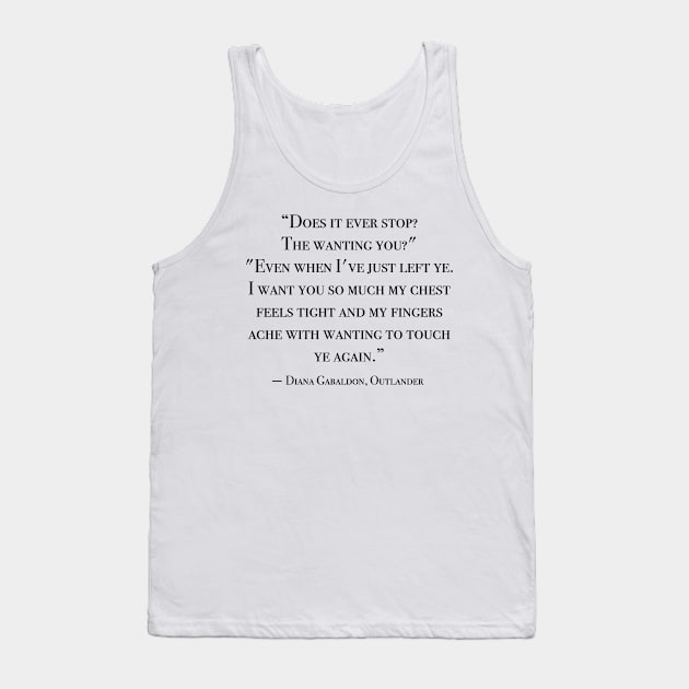 Does it ever stop - Outlander quote Tank Top by peggieprints